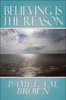 Believing Is the Reason 1448950031 Book Cover