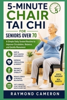5-Minute Chair Tai Chi for Seniors Over 70: A Simple Daily Seated Routine to Improve Circulation, Balance, and Gentle Movement at Home B0H1LJDWJD Book Cover