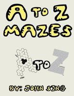 A to Z MAZES! 197374483X Book Cover
