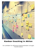 Kanban Coaching in Aktion: Ein Leitfaden für effiziente Arbeitsmethoden und agile Transformation (German Edition) 3384481798 Book Cover