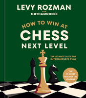 How to Win at Chess, Next Level: The Ultimate Guide for Intermediate Play 0593837819 Book Cover