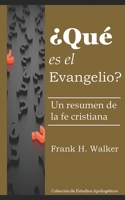 ¿Qué es el evangelio?: Un resumen de la fe cristiana 1953911102 Book Cover