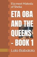 ETA OBA AND THE QUEENS 1: Eta meet Makeda of Sheba B0GGQN2FPN Book Cover
