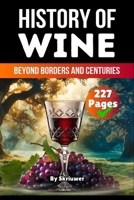 The History of Wine: Beyond Borders and Centuries 3819714014 Book Cover