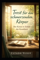 Trost für den schmerzenden Körper: Der Koran in Zeiten der Krankheit (German Edition) B0GVBQ2RDX Book Cover