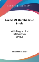 Poems Of Harold Brian Steele: With Biographical Introduction 1165522330 Book Cover