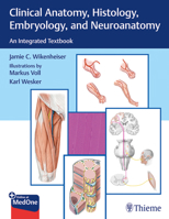 Clinical Anatomy, Histology, Embryology, and Neuroanatomy: An Integrated Textbook 1626234116 Book Cover