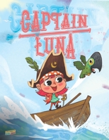 Captain Luna: Children’s book about a kind-hearted young pirate who saves the day. An illustrated picture book to teach children about staying true to ... be brave and kind at the same time. Ages 3-5 1671585046 Book Cover