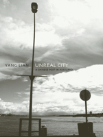 Unreal City: A Chinese Poet in Auckland: Selected Poetry and Prose of Yang Lian 1869403541 Book Cover
