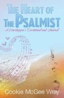 The Heart of the Psalmist: A Worshipper's Devotional and Journal 0982598483 Book Cover