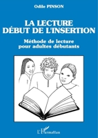 La lecture, début de l'insertion: Méthode de lecture pour adultes débutants 2738423213 Book Cover