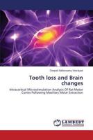 Tooth loss and Brain changes: Intracortical Microstimulation Analysis Of Rat Motor Cortex Following Maxillary Molar Extraction 365952719X Book Cover