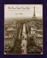 The First Time I Saw Paris: Photographs and Memories from the City of Light 0812932552 Book Cover