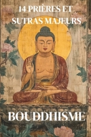 Les prières et sutras majeurs du bouddhisme | 14 écrits légendaires étudiés et analysés: Explorez les textes sacrés qui ont traversé les siècles pour ... spirituel des pratiquants. (French Edition) B0DXV92KSM Book Cover