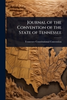 Journal of the Convention of the State of Tennessee 1023733641 Book Cover