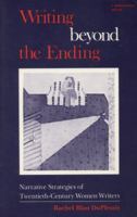 Writing Beyond the Ending: Narrative Strategies of Twentieth-Century Women Writers (Everywoman.) 0253203457 Book Cover