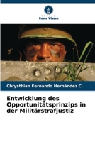 Entwicklung des Opportunitätsprinzips in der Militärstrafjustiz (German Edition) 6206559408 Book Cover