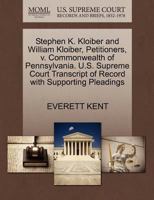 Stephen K. Kloiber and William Kloiber, Petitioners, v. Commonwealth of Pennsylvania. U.S. Supreme Court Transcript of Record with Supporting Pleadings 1270408909 Book Cover