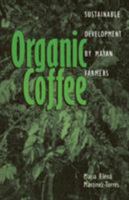 Organic Coffee: Sustainable Development by Mayan Farmers (Ohio RIS Latin America Series) 0896802477 Book Cover