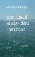 Das Land hinter dem Horizont: Roman 3743143305 Book Cover