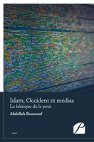 Islam, Occident et médias: La fabrique de la peur (French Edition) 2754739661 Book Cover