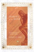 Habits of the Mind: Intellectual Life As a Christian Calling 0830822739 Book Cover