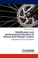 Modification and Performance Evaluation of African Bush Mango Cracker 3848417278 Book Cover