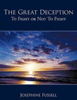 The Great Deception: To Fight or Not To Fight 1449077285 Book Cover