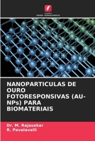 NANOPARTICULAS DE OURO FOTORESPONSIVAS (AU-NPs) PARA BIOMATERIAIS (Portuguese Edition) 620959008X Book Cover