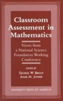 Classroom Assessment in Mathematics: Views from a National Science Foundation Working Conference 0761810277 Book Cover