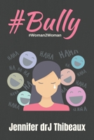#Bully: #Woman2Woman 1540329429 Book Cover