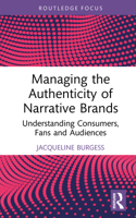 Managing the Authenticity of Narrative Brands: Understanding Consumers, Fans and Audiences 1041017049 Book Cover