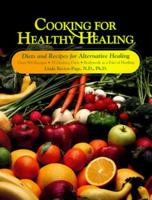 Cooking for Healthy Healing: Diets Programs and Recipes for Alternative Healing 1884334563 Book Cover