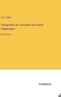 Topographie von Jerusalem und seinen Umgebungen: Erstes Buch 3382034255 Book Cover