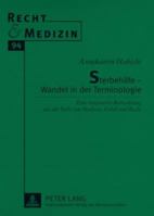 Sterbehilfe - Wandel in der Terminologie; Eine integrative Betrachtung aus der Sicht von Medizin, Ethik und Recht 3631583052 Book Cover