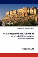 Water Hyacinth Treatment of Industrial Wastewater: A Case Study of Reclamation 3844303677 Book Cover