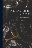 Old Cashmere Shawls: How They Are Made And Why The Art Is Lost 1377194647 Book Cover