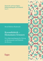 Korandidaktik - Elementares Erinnern: Ein Religionspadagogischer Beitrag Zu Hermeneutik Und Didaktik Des Korans 3956509498 Book Cover