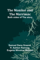 The Monitor and the Merrimac; Both sides of the story 9357910433 Book Cover