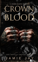 Crown of Blood: A Dark Mafia Novel (The Ravelli Empire Series) B0F63T8RBG Book Cover