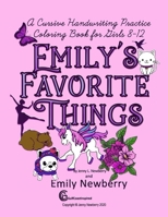 A Cursive Handwriting Practice Coloring Book for Girls 8-12: Emily's Favorite Things B08RC49C6N Book Cover