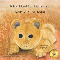A Big Hunt for Little Lion: How Impatience Can Be Painful in Tigrinya and English B09CGMTFCP Book Cover