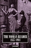 The Woman Reader 1837-1914 (Clarendon Paperbacks) 0198121857 Book Cover