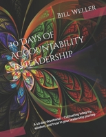 40 Days of Accountability in Leadership: A 40-day devotional – Cultivating integrity, wisdom, and trust in your leadership journey. B0DY369CX4 Book Cover