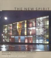 The New Spirit: Modern Architecture in Vancouver, 1938-1963 0262621150 Book Cover