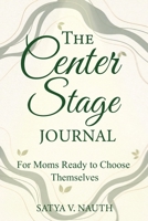 The Center Stage Journal B0GKX59T4Q Book Cover