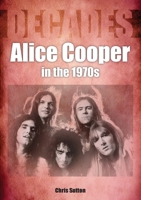 Alice Cooper in the 1970s 1789525039 Book Cover