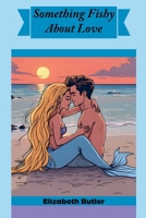 Something Fishy About Love B0H3N5MLFB Book Cover