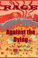 Rage Against the Dying: An Anthology B08Y4H44FM Book Cover