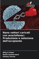 Nano vettori caricati con aceclofenac: Produzione e selezione dell'eccipiente (Italian Edition) 620966654X Book Cover